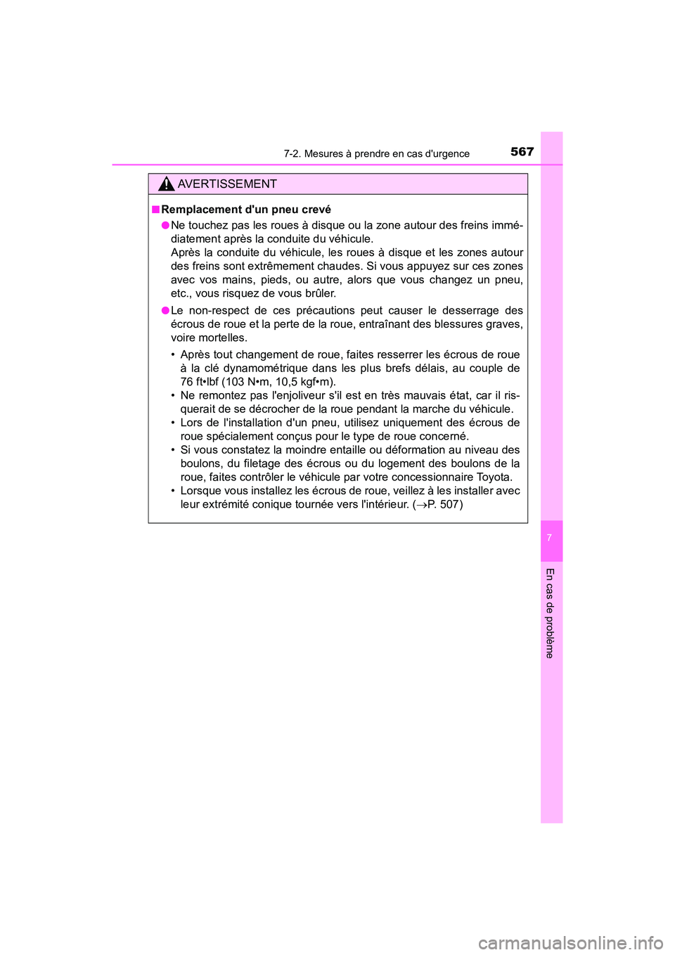 TOYOTA CAMRY HYBRID 2018 Manuel du propriétaire (in French) 5677-2. Mesures à prendre en cas durgence
7
En cas de problème
CAMRY_HV_D (OM06123D)
AVERTISSEMENT
■Remplacement dun pneu crevé
●Ne touchez pas les roues à disque ou la zone autour des frein TOYOTA CAMRY HYBRID 2018 Manuel du propriétaire (in French) 5677-2. Mesures à prendre en cas durgence
7
En cas de problème
CAMRY_HV_D (OM06123D)
AVERTISSEMENT
■Remplacement dun pneu crevé
●Ne touchez pas les roues à disque ou la zone autour des frein
