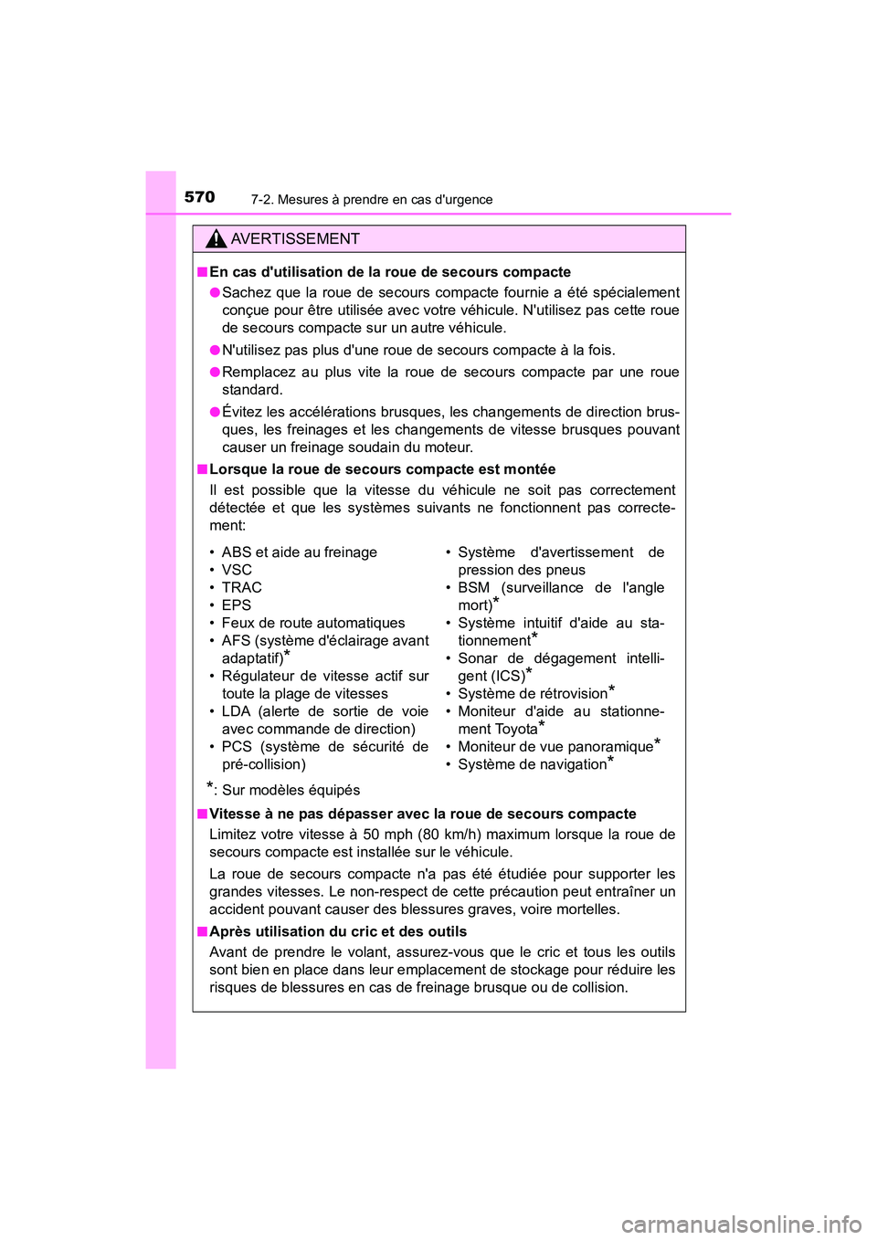 TOYOTA CAMRY HYBRID 2018 Manuel du propriétaire (in French) 5707-2. Mesures à prendre en cas durgence
CAMRY_HV_D (OM06123D)
AVERTISSEMENT
■En cas dutilisation de la roue de secours compacte
●Sachez que la roue de secours compacte fournie a été spécia TOYOTA CAMRY HYBRID 2018 Manuel du propriétaire (in French) 5707-2. Mesures à prendre en cas durgence
CAMRY_HV_D (OM06123D)
AVERTISSEMENT
■En cas dutilisation de la roue de secours compacte
●Sachez que la roue de secours compacte fournie a été spécia