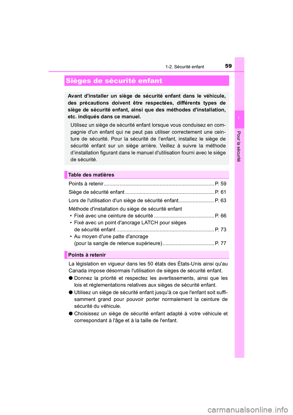 TOYOTA CAMRY HYBRID 2018 Manuel du propriétaire (in French) 591-2. Sécurité enfant
1
Pour la sécurité
CAMRY_HV_D (OM06123D)
Points à retenir............................................................................. P. 59
Siège de sécurité enfant .. TOYOTA CAMRY HYBRID 2018 Manuel du propriétaire (in French) 591-2. Sécurité enfant
1
Pour la sécurité
CAMRY_HV_D (OM06123D)
Points à retenir............................................................................. P. 59
Siège de sécurité enfant ..