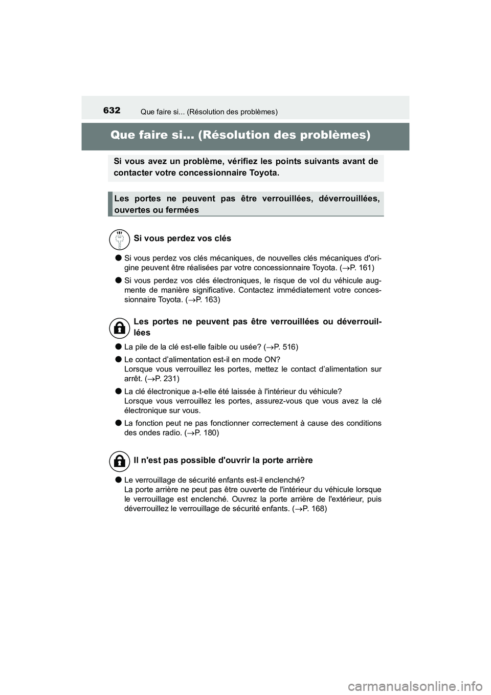 TOYOTA CAMRY HYBRID 2018 Manuel du propriétaire (in French) 632
CAMRY_HV_D (OM06123D)
Que faire si... (Résolution des problèmes)
Que faire si... (Résolution des problèmes)
●Si vous perdez vos clés mécaniques, de nouvelles clés mécaniques dori-
gine TOYOTA CAMRY HYBRID 2018 Manuel du propriétaire (in French) 632
CAMRY_HV_D (OM06123D)
Que faire si... (Résolution des problèmes)
Que faire si... (Résolution des problèmes)
●Si vous perdez vos clés mécaniques, de nouvelles clés mécaniques dori-
gine