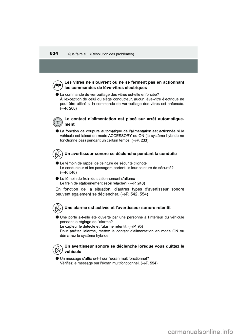 TOYOTA CAMRY HYBRID 2018 Manuel du propriétaire (in French) 634Que faire si... (Résolution des problèmes)
CAMRY_HV_D (OM06123D)
●La commande de verrouillage des vitres est-elle enfoncée?
À lexception de celui du siège conducteur, aucun lève-vitre él TOYOTA CAMRY HYBRID 2018 Manuel du propriétaire (in French) 634Que faire si... (Résolution des problèmes)
CAMRY_HV_D (OM06123D)
●La commande de verrouillage des vitres est-elle enfoncée?
À lexception de celui du siège conducteur, aucun lève-vitre él