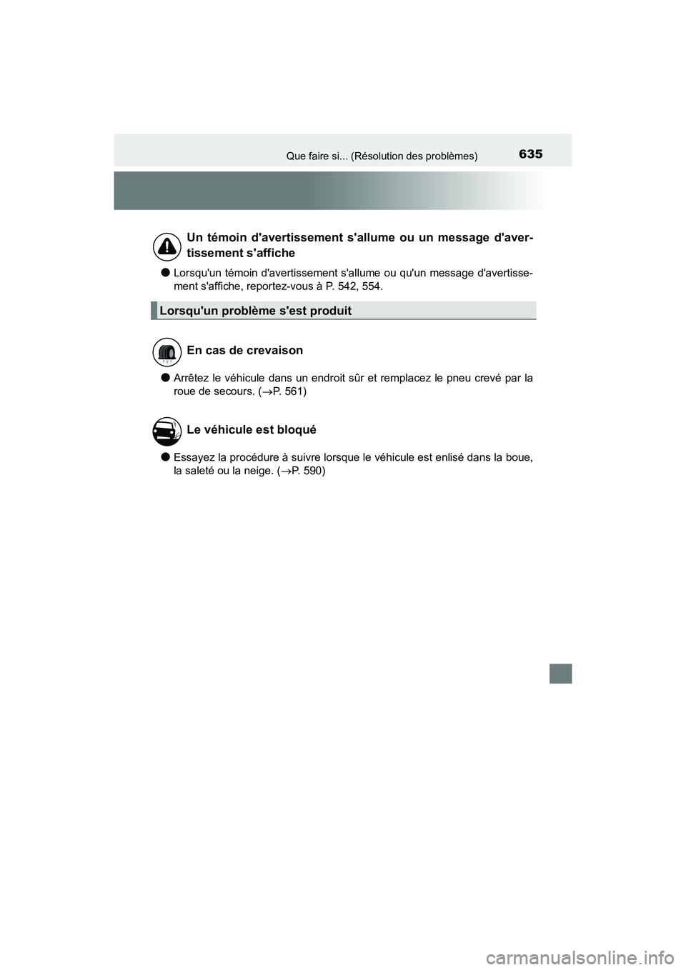 TOYOTA CAMRY HYBRID 2018 Manuel du propriétaire (in French) 635Que faire si... (Résolution des problèmes)
CAMRY_HV_D (OM06123D)
●Lorsquun témoin davertissement sallume ou quun message davertisse-
ment saffiche, reportez-vous à P. 542, 554.
●Arr TOYOTA CAMRY HYBRID 2018 Manuel du propriétaire (in French) 635Que faire si... (Résolution des problèmes)
CAMRY_HV_D (OM06123D)
●Lorsquun témoin davertissement sallume ou quun message davertisse-
ment saffiche, reportez-vous à P. 542, 554.
●Arr