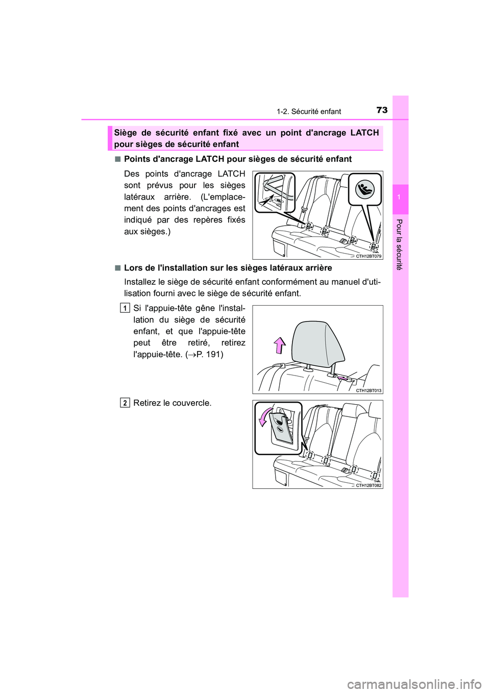 TOYOTA CAMRY HYBRID 2018 Manuel du propriétaire (in French) 731-2. Sécurité enfant
1
Pour la sécurité
CAMRY_HV_D (OM06123D)
■Points dancrage LATCH pour sièges de sécurité enfant
Des points dancrage LATCH
sont prévus pour les sièges
latéraux a TOYOTA CAMRY HYBRID 2018 Manuel du propriétaire (in French) 731-2. Sécurité enfant
1
Pour la sécurité
CAMRY_HV_D (OM06123D)
■Points dancrage LATCH pour sièges de sécurité enfant
Des points dancrage LATCH
sont prévus pour les sièges
latéraux a