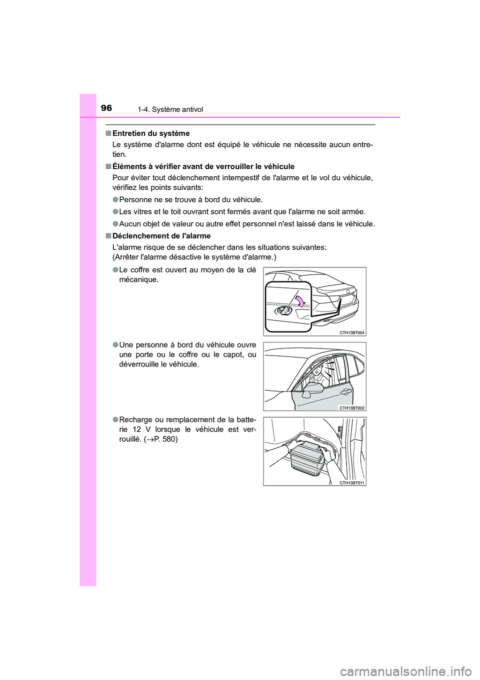 TOYOTA CAMRY HYBRID 2018 Manuel du propriétaire (in French) 961-4. Système antivol
CAMRY_HV_D (OM06123D)
■Entretien du système
Le système dalarme dont est équipé le véhicule ne nécessite aucun entre-
tien.
■ Éléments à vérifier avant de verr TOYOTA CAMRY HYBRID 2018 Manuel du propriétaire (in French) 961-4. Système antivol
CAMRY_HV_D (OM06123D)
■Entretien du système
Le système dalarme dont est équipé le véhicule ne nécessite aucun entre-
tien.
■ Éléments à vérifier avant de verr