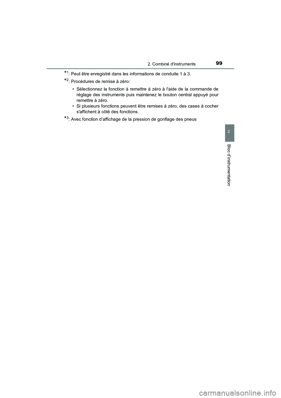 TOYOTA CAMRY HYBRID 2017 Manuel du propriétaire (in French) 992. Combiné dinstruments
2
Bloc d’instrumentation
CAMRY_HV_D (OM33C65D)
*1: Peut être enregistré dans les informations de conduite 1 à 3.
*2: Procédures de remise à zéro:• Sélectionnez l TOYOTA CAMRY HYBRID 2017 Manuel du propriétaire (in French) 992. Combiné dinstruments
2
Bloc d’instrumentation
CAMRY_HV_D (OM33C65D)
*1: Peut être enregistré dans les informations de conduite 1 à 3.
*2: Procédures de remise à zéro:• Sélectionnez l