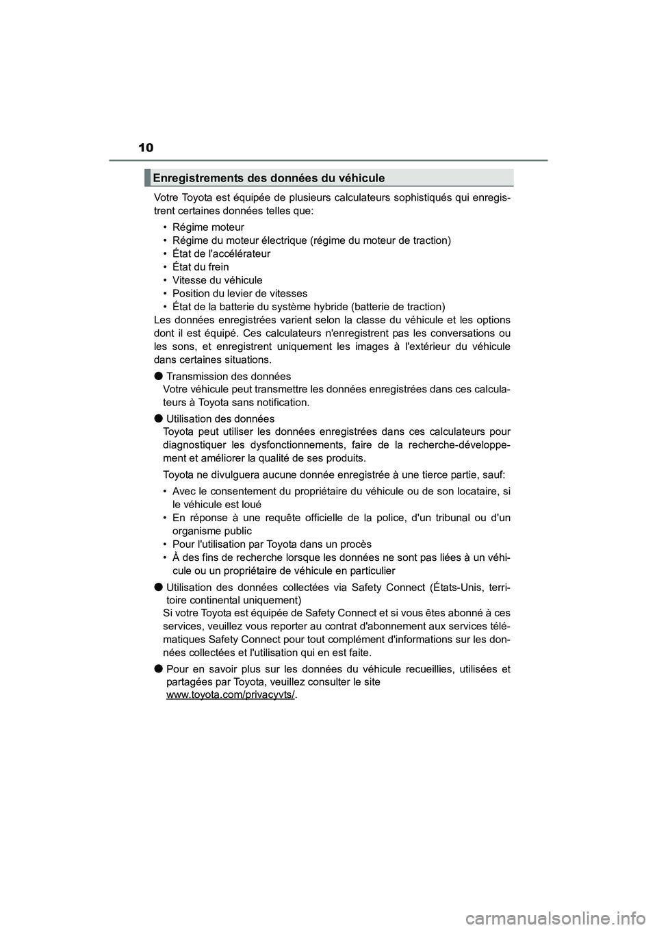 TOYOTA CAMRY HYBRID 2017 Manuel du propriétaire (in French) 10
CAMRY_HV_D (OM33C65D)Votre Toyota est équipée de plusieurs calculateurs sophistiqués qui enregis-
trent certaines données telles que:
• Régime moteur
• Régime du moteur électrique (régi TOYOTA CAMRY HYBRID 2017 Manuel du propriétaire (in French) 10
CAMRY_HV_D (OM33C65D)Votre Toyota est équipée de plusieurs calculateurs sophistiqués qui enregis-
trent certaines données telles que:
• Régime moteur
• Régime du moteur électrique (régi