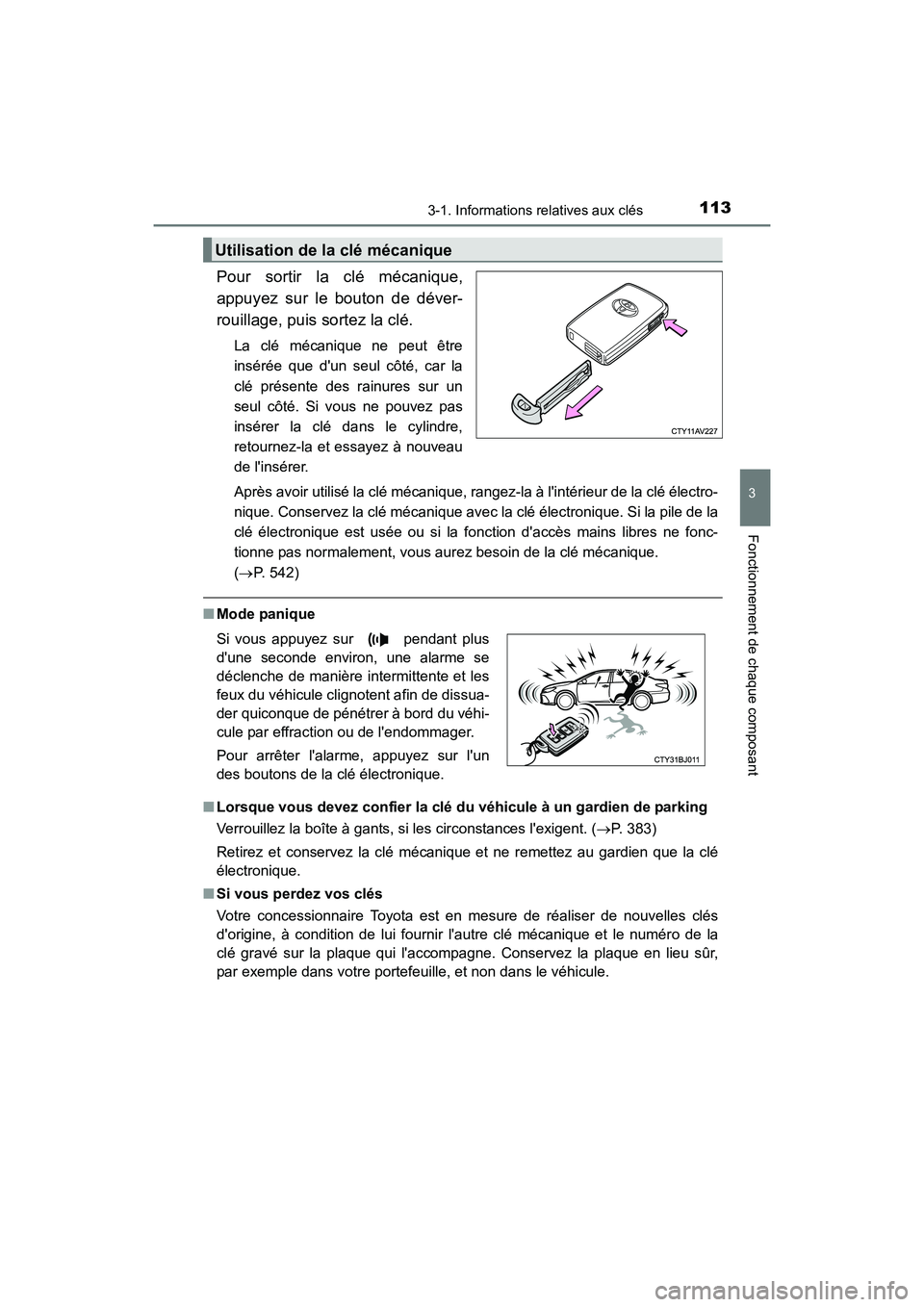 TOYOTA CAMRY HYBRID 2017  Manuel du propriétaire (in French) 1133-1. Informations relatives aux clés
3
Fonctionnement de chaque composant
CAMRY_HV_D (OM33C65D)
Pour sortir la clé mécanique,
appuyez sur le bouton de déver-
rouillage, puis sortez la clé.
La 