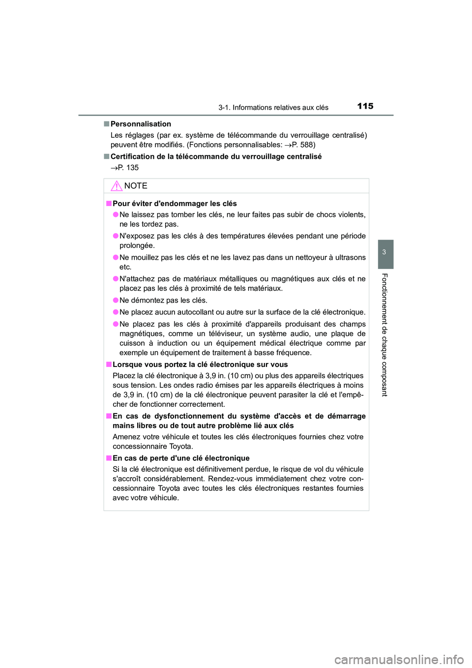 TOYOTA CAMRY HYBRID 2017  Manuel du propriétaire (in French) 1153-1. Informations relatives aux clés
3
Fonctionnement de chaque composant
CAMRY_HV_D (OM33C65D)■
Personnalisation
Les réglages (par ex. système de télécommande du verrouillage centralisé)
p