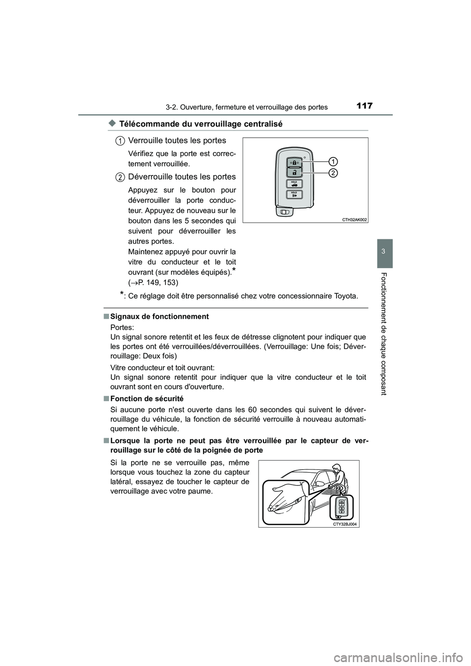 TOYOTA CAMRY HYBRID 2017  Manuel du propriétaire (in French) 1173-2. Ouverture, fermeture et verrouillage des portes
3
Fonctionnement de chaque composant
CAMRY_HV_D (OM33C65D)
◆Télécommande du verrouillage centraliséVerrouille toutes les portes
Vérifiez q