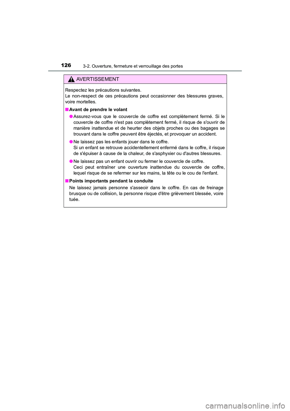 TOYOTA CAMRY HYBRID 2017 Manuel du propriétaire (in French) 1263-2. Ouverture, fermeture et verrouillage des portes
CAMRY_HV_D (OM33C65D)
AVERTISSEMENT
Respectez les précautions suivantes.
Le non-respect de ces précautions peut occasionner des blessures gra TOYOTA CAMRY HYBRID 2017 Manuel du propriétaire (in French) 1263-2. Ouverture, fermeture et verrouillage des portes
CAMRY_HV_D (OM33C65D)
AVERTISSEMENT
Respectez les précautions suivantes.
Le non-respect de ces précautions peut occasionner des blessures gra
