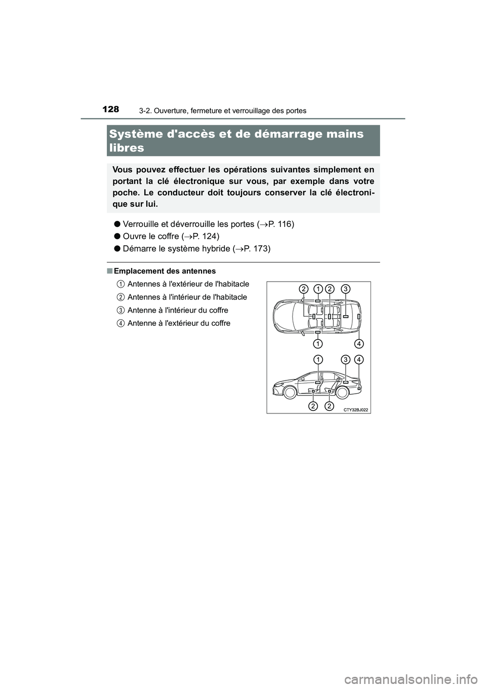 TOYOTA CAMRY HYBRID 2017 Manuel du propriétaire (in French) 1283-2. Ouverture, fermeture et verrouillage des portes
CAMRY_HV_D (OM33C65D)
●Verrouille et déverrouille les portes ( →P. 1 1 6 )
● Ouvre le coffre ( →P. 124)
● Démarre le système hybri TOYOTA CAMRY HYBRID 2017 Manuel du propriétaire (in French) 1283-2. Ouverture, fermeture et verrouillage des portes
CAMRY_HV_D (OM33C65D)
●Verrouille et déverrouille les portes ( →P. 1 1 6 )
● Ouvre le coffre ( →P. 124)
● Démarre le système hybri
