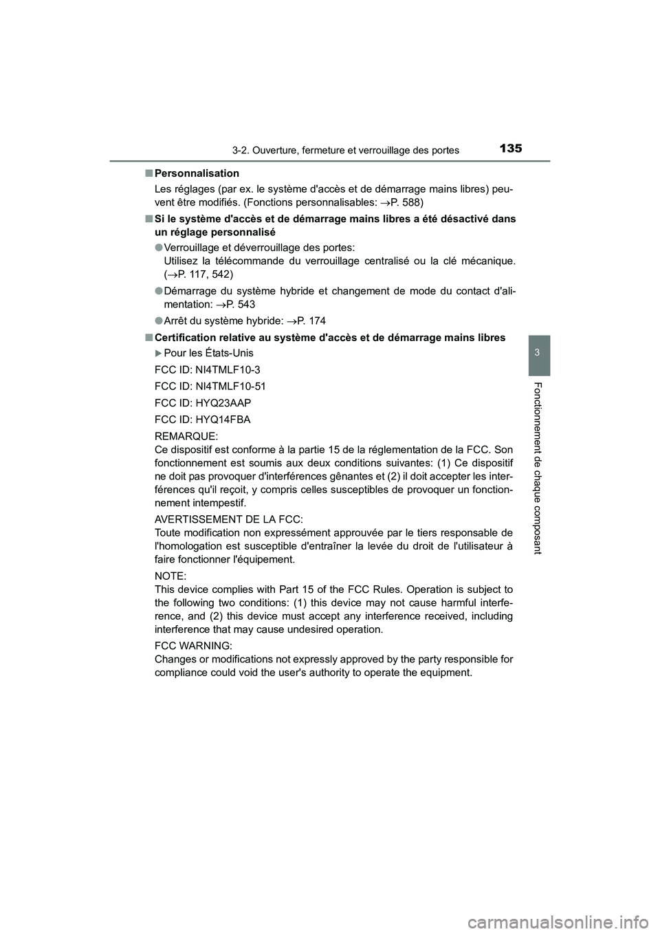 TOYOTA CAMRY HYBRID 2017 Manuel du propriétaire (in French) 1353-2. Ouverture, fermeture et verrouillage des portes
3
Fonctionnement de chaque composant
CAMRY_HV_D (OM33C65D)■
Personnalisation
Les réglages (par ex. le système daccès et de démarrage main TOYOTA CAMRY HYBRID 2017 Manuel du propriétaire (in French) 1353-2. Ouverture, fermeture et verrouillage des portes
3
Fonctionnement de chaque composant
CAMRY_HV_D (OM33C65D)■
Personnalisation
Les réglages (par ex. le système daccès et de démarrage main