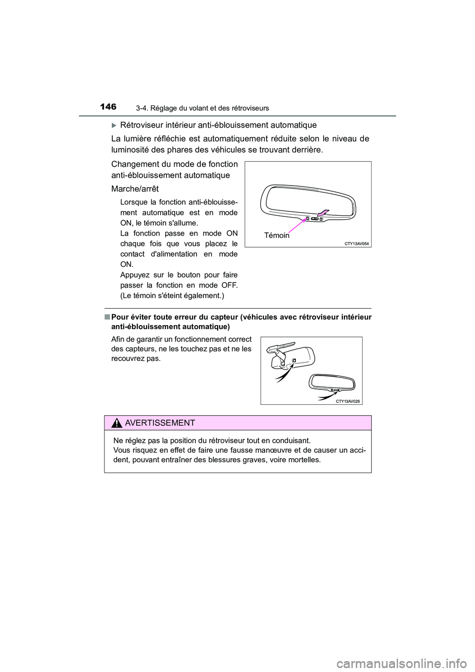 TOYOTA CAMRY HYBRID 2017  Manuel du propriétaire (in French) 1463-4. Réglage du volant et des rétroviseurs
CAMRY_HV_D (OM33C65D)
�XRétroviseur intérieur anti-éblouissement automatique
La lumière réfléchie est automatiquement réduite selon le niveau de
