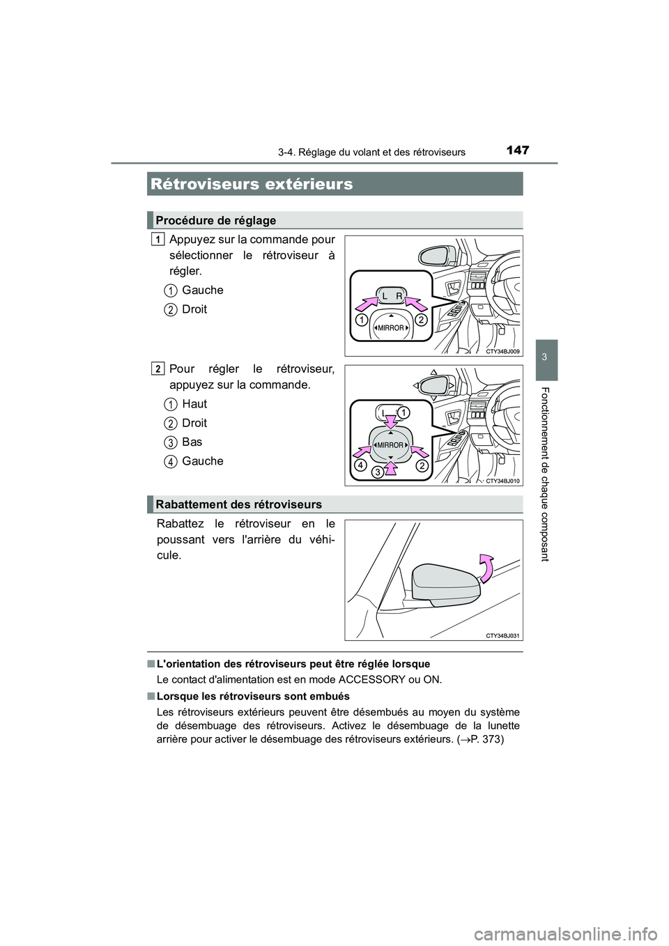 TOYOTA CAMRY HYBRID 2017  Manuel du propriétaire (in French) 1473-4. Réglage du volant et des rétroviseurs
3
Fonctionnement de chaque composant
CAMRY_HV_D (OM33C65D)
Appuyez sur la commande pour
sélectionner le rétroviseur à
régler.Gauche
Droit
Pour régl