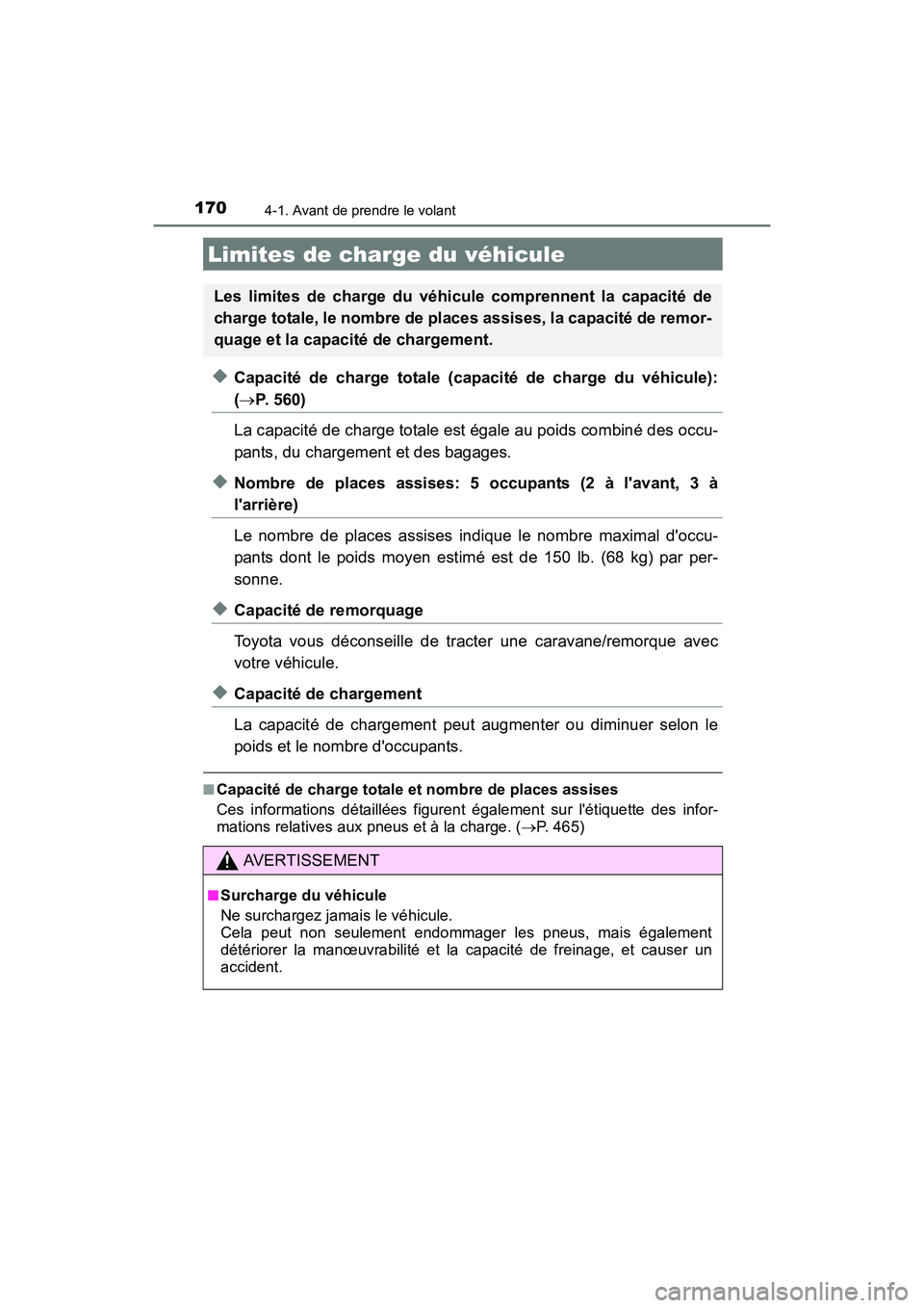 TOYOTA CAMRY HYBRID 2017  Manuel du propriétaire (in French) 1704-1. Avant de prendre le volant
CAMRY_HV_D (OM33C65D)
◆Capacité de charge totale (capacité de charge du véhicule):
(→P. 560)
La capacité de charge totale est égale au poids combiné des oc