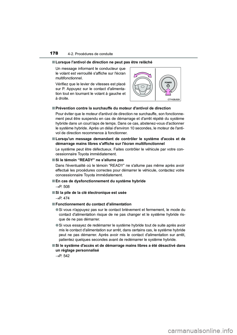 TOYOTA CAMRY HYBRID 2017  Manuel du propriétaire (in French) 1784-2. Procédures de conduite
CAMRY_HV_D (OM33C65D)■
Lorsque lantivol de direction ne peut pas être relâché
■ Prévention contre la surchauffe du  moteur dantivol de direction
Pour éviter 