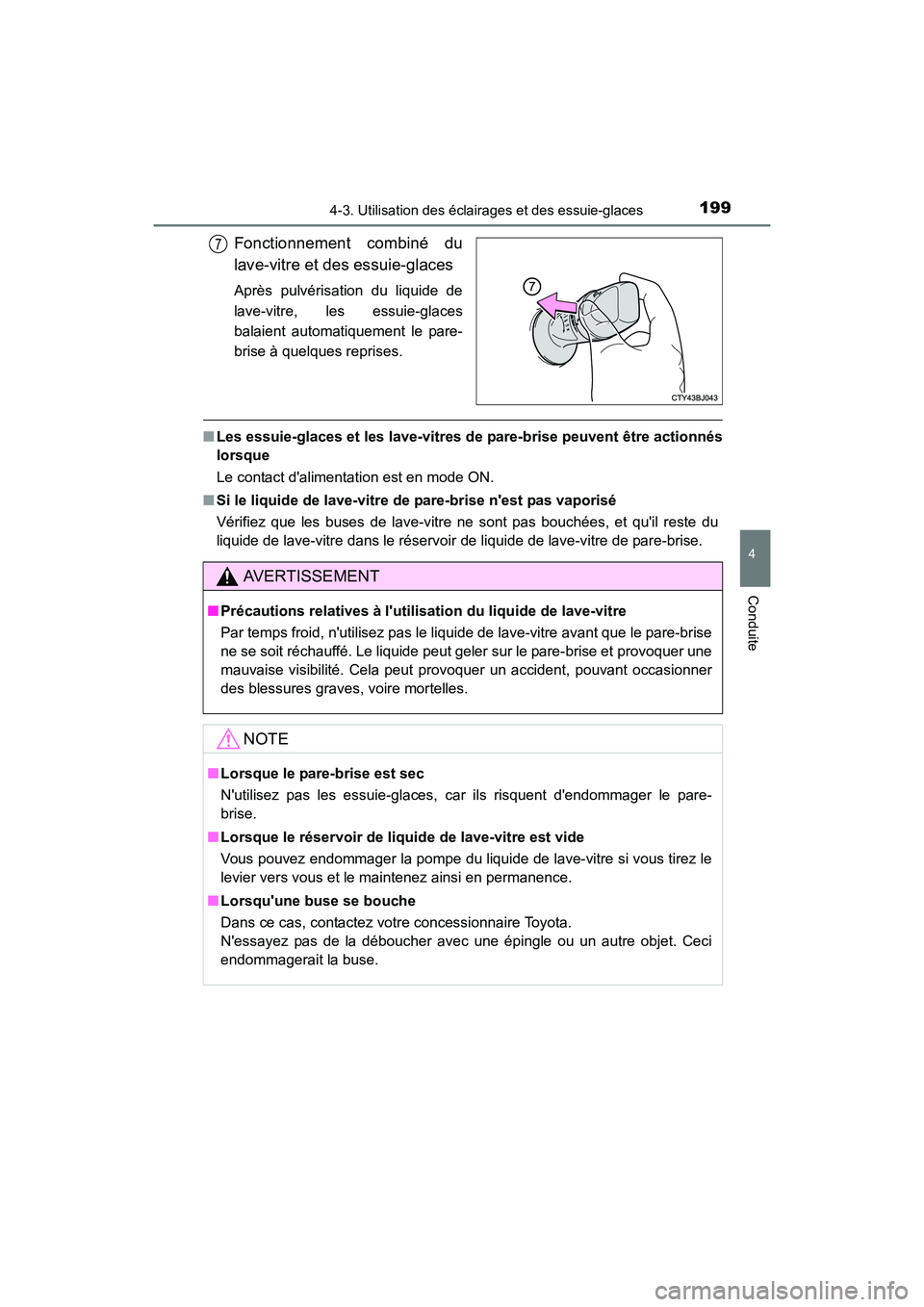 TOYOTA CAMRY HYBRID 2017 Manuel du propriétaire (in French) 1994-3. Utilisation des éclairages et des essuie-glaces
4
Conduite
CAMRY_HV_D (OM33C65D)
Fonctionnement combiné du
lave-vitre et des essuie-glaces
Après pulvérisation du liquide de
lave-vitre, les TOYOTA CAMRY HYBRID 2017 Manuel du propriétaire (in French) 1994-3. Utilisation des éclairages et des essuie-glaces
4
Conduite
CAMRY_HV_D (OM33C65D)
Fonctionnement combiné du
lave-vitre et des essuie-glaces
Après pulvérisation du liquide de
lave-vitre, les