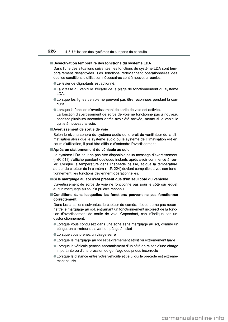 TOYOTA CAMRY HYBRID 2017 Manuel du propriétaire (in French) 2264-5. Utilisation des systèmes de supports de conduite
CAMRY_HV_D (OM33C65D)
■Désactivation temporaire des fonctions du système LDA
Dans lune des situations suivantes, les fonctions du systèm TOYOTA CAMRY HYBRID 2017 Manuel du propriétaire (in French) 2264-5. Utilisation des systèmes de supports de conduite
CAMRY_HV_D (OM33C65D)
■Désactivation temporaire des fonctions du système LDA
Dans lune des situations suivantes, les fonctions du systèm