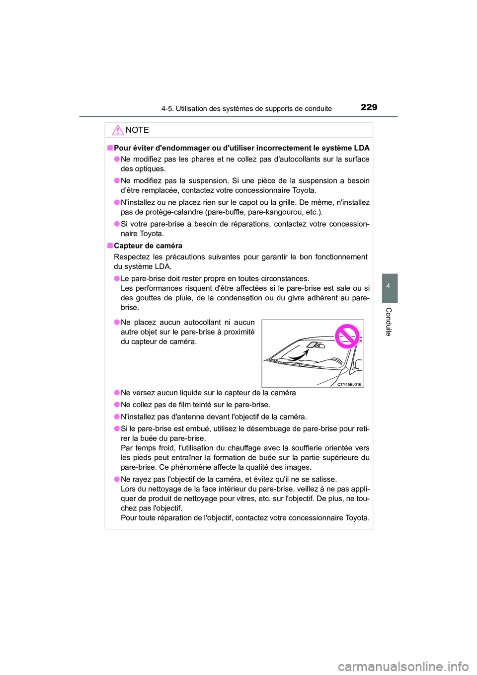 TOYOTA CAMRY HYBRID 2017 Manuel du propriétaire (in French) 2294-5. Utilisation des systèmes de supports de conduite
4
Conduite
CAMRY_HV_D (OM33C65D)
NOTE
■Pour éviter dendommager ou dutiliser incorrectement le système LDA
●Ne modifiez pas les phares TOYOTA CAMRY HYBRID 2017 Manuel du propriétaire (in French) 2294-5. Utilisation des systèmes de supports de conduite
4
Conduite
CAMRY_HV_D (OM33C65D)
NOTE
■Pour éviter dendommager ou dutiliser incorrectement le système LDA
●Ne modifiez pas les phares