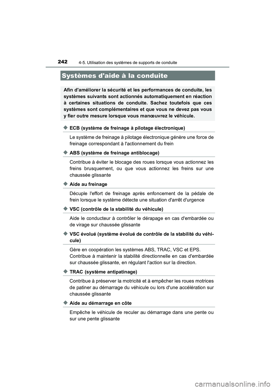TOYOTA CAMRY HYBRID 2017  Manuel du propriétaire (in French) 2424-5. Utilisation des systèmes de supports de conduite
CAMRY_HV_D (OM33C65D)
◆ECB (système de freinage à pilotage électronique)
Le système de freinage à pilotage électronique génère une f