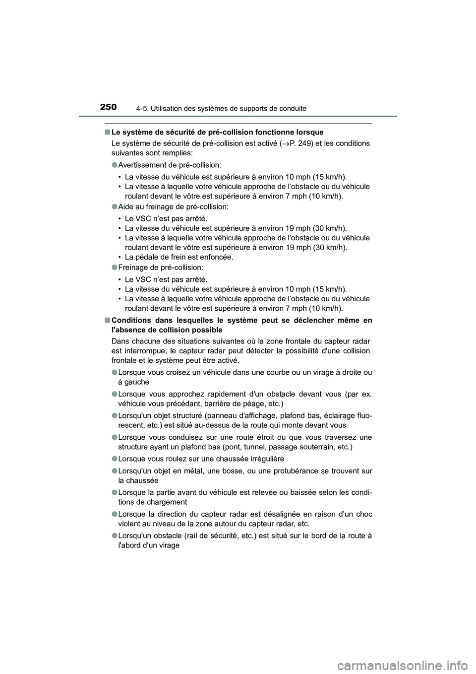 TOYOTA CAMRY HYBRID 2017  Manuel du propriétaire (in French) 2504-5. Utilisation des systèmes de supports de conduite
CAMRY_HV_D (OM33C65D)
■Le système de sécurité de pré-collision fonctionne lorsque
Le système de sécurité de pré-collision est activ