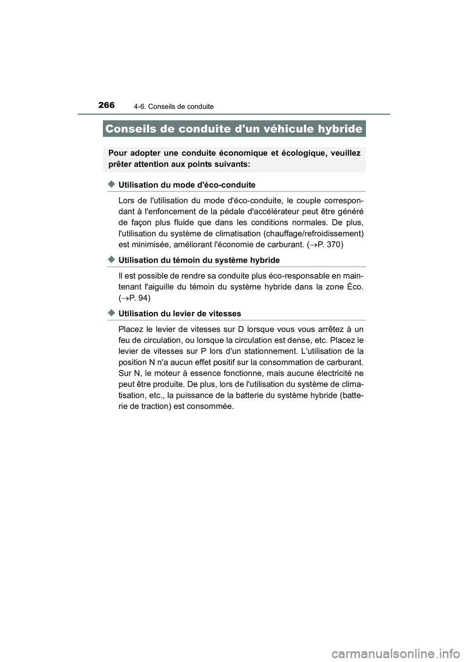 TOYOTA CAMRY HYBRID 2017  Manuel du propriétaire (in French) 266
CAMRY_HV_D (OM33C65D)
4-6. Conseils de conduite
◆Utilisation du mode déco-conduite
Lors de lutilisation du mode déco-conduite, le couple correspon-
dant à lenfoncement de la pédale dacc