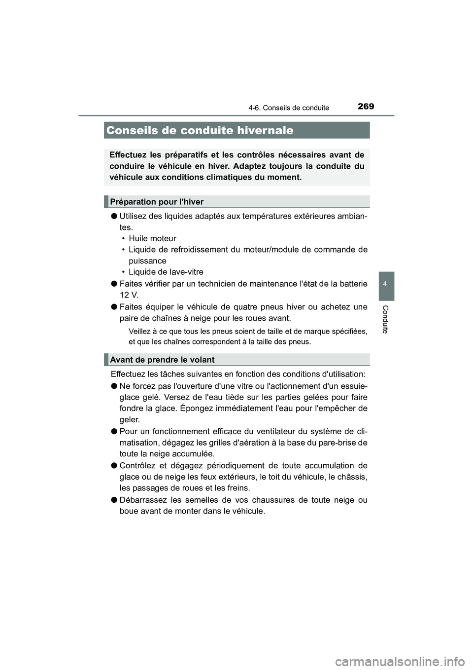 TOYOTA CAMRY HYBRID 2017 Manuel du propriétaire (in French) 2694-6. Conseils de conduite
4
Conduite
CAMRY_HV_D (OM33C65D)
●Utilisez des liquides adaptés aux températures extérieures ambian-
tes.
• Huile moteur
• Liquide de refroidissement du moteur/m TOYOTA CAMRY HYBRID 2017 Manuel du propriétaire (in French) 2694-6. Conseils de conduite
4
Conduite
CAMRY_HV_D (OM33C65D)
●Utilisez des liquides adaptés aux températures extérieures ambian-
tes.
• Huile moteur
• Liquide de refroidissement du moteur/m