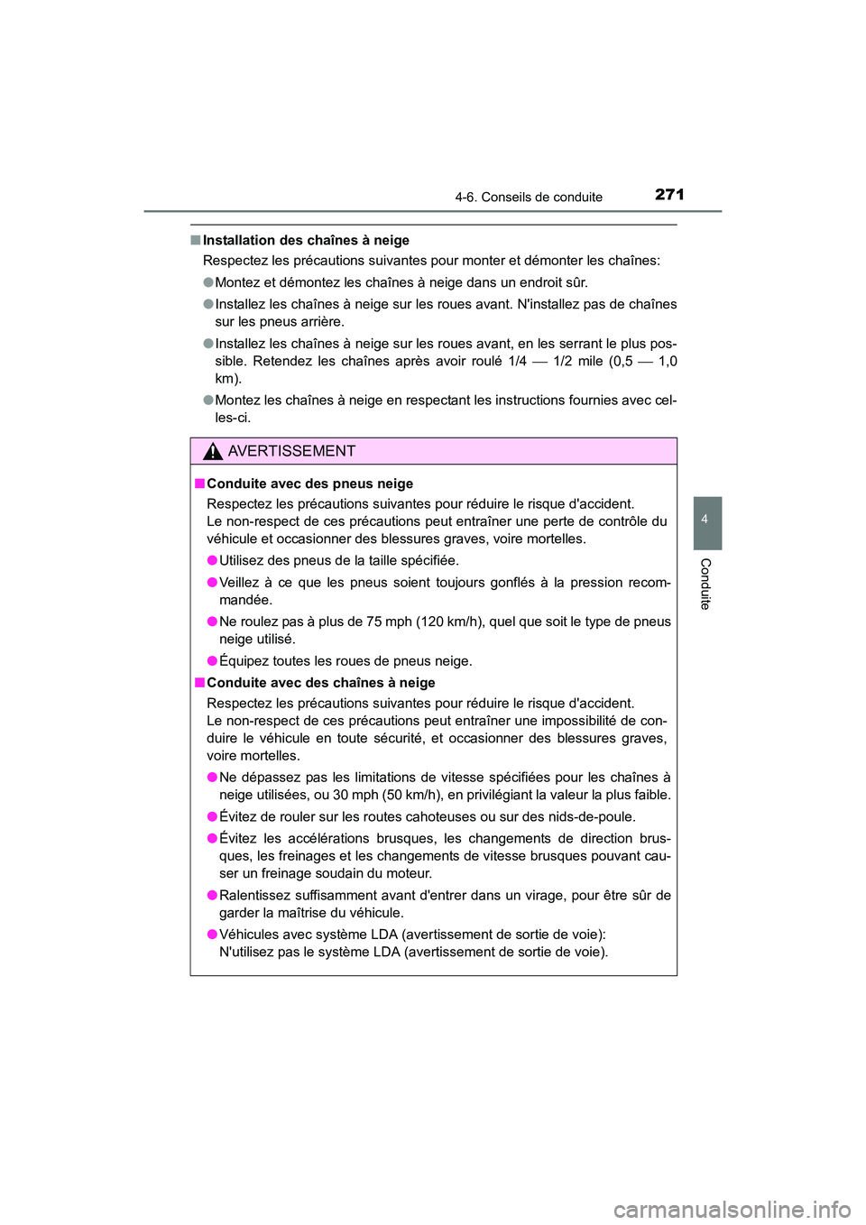 TOYOTA CAMRY HYBRID 2017 Manuel du propriétaire (in French) 2714-6. Conseils de conduite
4
Conduite
CAMRY_HV_D (OM33C65D)
■Installation des chaînes à neige
Respectez les précautions suivantes pour monter et démonter les chaînes:
●Montez et démontez l TOYOTA CAMRY HYBRID 2017 Manuel du propriétaire (in French) 2714-6. Conseils de conduite
4
Conduite
CAMRY_HV_D (OM33C65D)
■Installation des chaînes à neige
Respectez les précautions suivantes pour monter et démonter les chaînes:
●Montez et démontez l