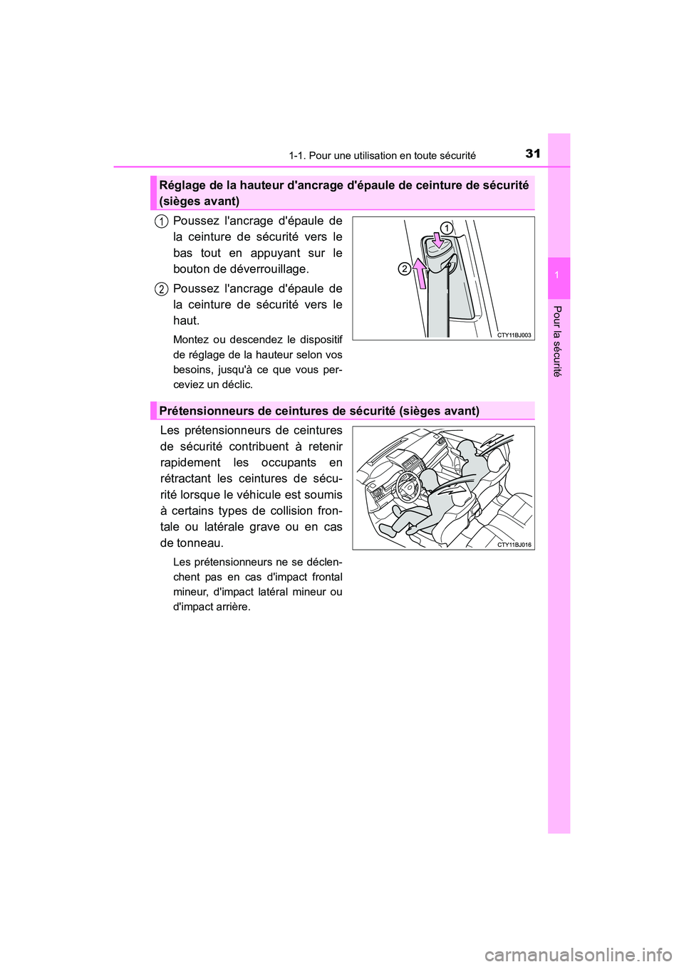 TOYOTA CAMRY HYBRID 2017 Manuel du propriétaire (in French) 311-1. Pour une utilisation en toute sécurité
1
Pour la sécurité
CAMRY_HV_D (OM33C65D)
Poussez lancrage dépaule de
la ceinture de sécurité vers le
bas tout en appuyant sur le
bouton de déver TOYOTA CAMRY HYBRID 2017 Manuel du propriétaire (in French) 311-1. Pour une utilisation en toute sécurité
1
Pour la sécurité
CAMRY_HV_D (OM33C65D)
Poussez lancrage dépaule de
la ceinture de sécurité vers le
bas tout en appuyant sur le
bouton de déver