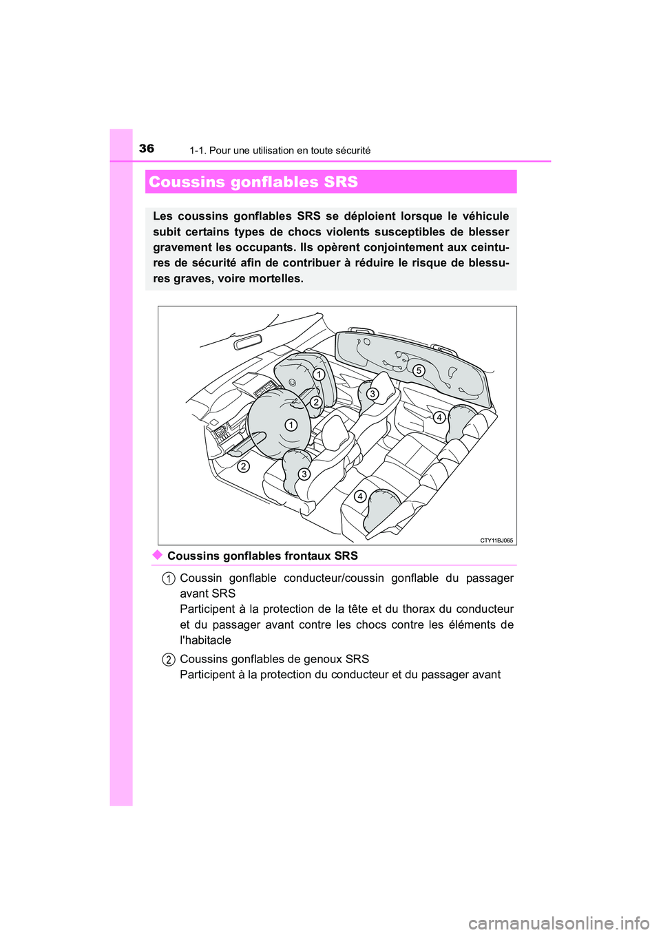 TOYOTA CAMRY HYBRID 2017 Manuel du propriétaire (in French) 361-1. Pour une utilisation en toute sécurité
CAMRY_HV_D (OM33C65D)
◆Coussins gonflables frontaux SRSCoussin gonflable conducteur/coussin gonflable du passager
avant SRS
Participent à la protecti TOYOTA CAMRY HYBRID 2017 Manuel du propriétaire (in French) 361-1. Pour une utilisation en toute sécurité
CAMRY_HV_D (OM33C65D)
◆Coussins gonflables frontaux SRSCoussin gonflable conducteur/coussin gonflable du passager
avant SRS
Participent à la protecti