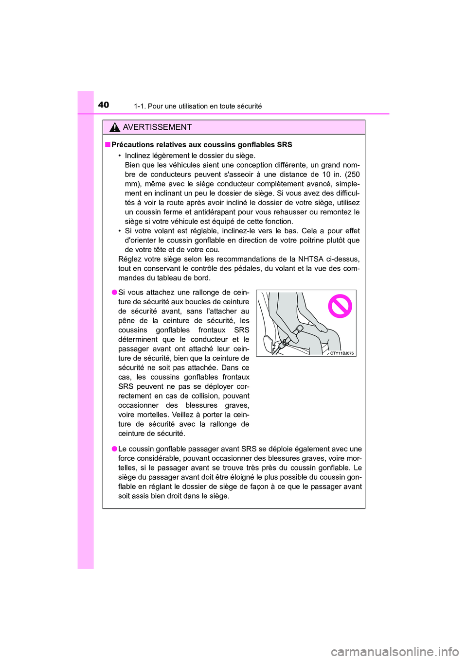 TOYOTA CAMRY HYBRID 2017 Manuel du propriétaire (in French) 401-1. Pour une utilisation en toute sécurité
CAMRY_HV_D (OM33C65D)
AVERTISSEMENT
■Précautions relatives aux coussins gonflables SRS
• Inclinez légèrement le dossier du siège. Bien que les v TOYOTA CAMRY HYBRID 2017 Manuel du propriétaire (in French) 401-1. Pour une utilisation en toute sécurité
CAMRY_HV_D (OM33C65D)
AVERTISSEMENT
■Précautions relatives aux coussins gonflables SRS
• Inclinez légèrement le dossier du siège. Bien que les v