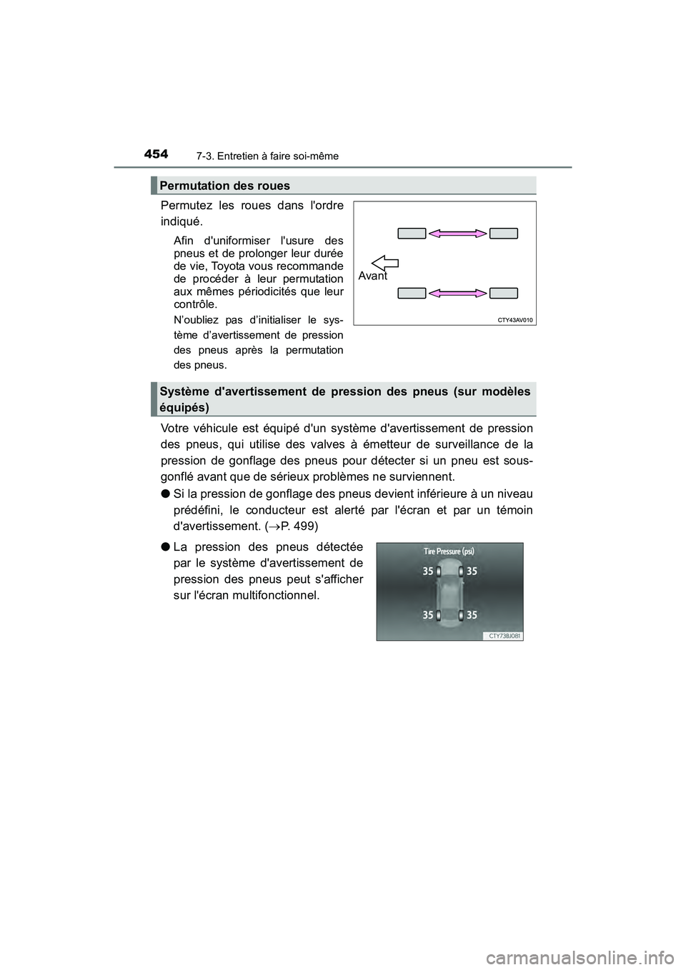 TOYOTA CAMRY HYBRID 2017 Manuel du propriétaire (in French) 4547-3. Entretien à faire soi-même
CAMRY_HV_D (OM33C65D)
Permutez les roues dans lordre
indiqué.
Afin duniformiser lusure des
pneus et de prolonger leur durée
de vie, Toyota vous recommande
de TOYOTA CAMRY HYBRID 2017 Manuel du propriétaire (in French) 4547-3. Entretien à faire soi-même
CAMRY_HV_D (OM33C65D)
Permutez les roues dans lordre
indiqué.
Afin duniformiser lusure des
pneus et de prolonger leur durée
de vie, Toyota vous recommande
de