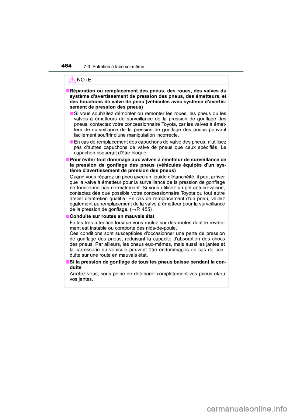 TOYOTA CAMRY HYBRID 2017 Manuel du propriétaire (in French) 4647-3. Entretien à faire soi-même
CAMRY_HV_D (OM33C65D)
NOTE
■Réparation ou remplacement des pneus, des roues, des valves du
système davertissement de pression des pneus, des émetteurs, et
de TOYOTA CAMRY HYBRID 2017 Manuel du propriétaire (in French) 4647-3. Entretien à faire soi-même
CAMRY_HV_D (OM33C65D)
NOTE
■Réparation ou remplacement des pneus, des roues, des valves du
système davertissement de pression des pneus, des émetteurs, et
de