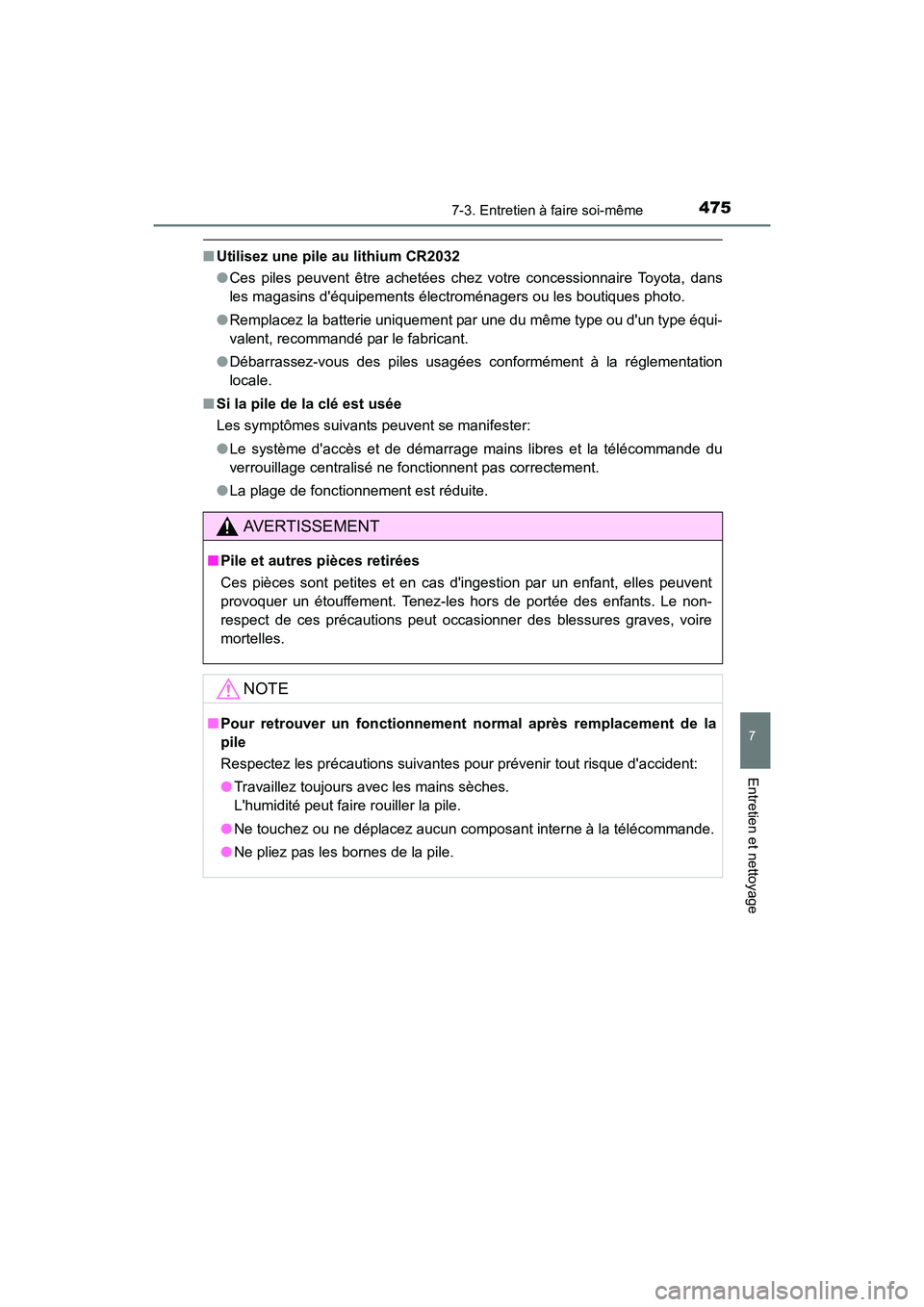TOYOTA CAMRY HYBRID 2017 Manuel du propriétaire (in French) 4757-3. Entretien à faire soi-même
7
Entretien et nettoyage
CAMRY_HV_D (OM33C65D)
■Utilisez une pile au lithium CR2032
●Ces piles peuvent être achetées chez votre concessionnaire Toyota, dans
TOYOTA CAMRY HYBRID 2017 Manuel du propriétaire (in French) 4757-3. Entretien à faire soi-même
7
Entretien et nettoyage
CAMRY_HV_D (OM33C65D)
■Utilisez une pile au lithium CR2032
●Ces piles peuvent être achetées chez votre concessionnaire Toyota, dans