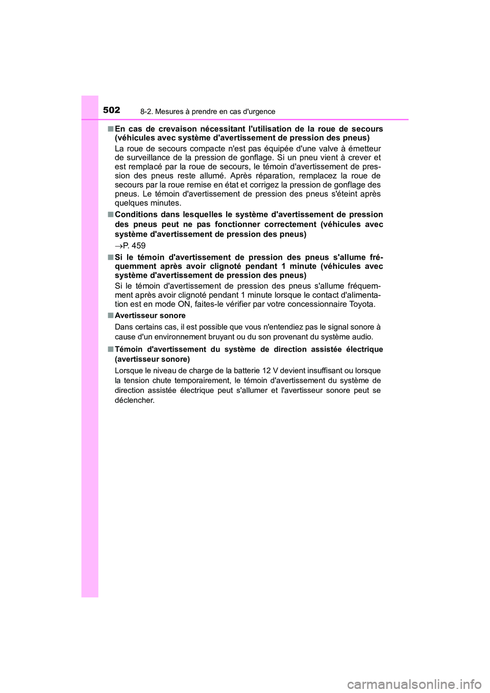 TOYOTA CAMRY HYBRID 2017  Manuel du propriétaire (in French) 5028-2. Mesures à prendre en cas durgence
CAMRY_HV_D (OM33C65D)■
En cas de crevaison nécessitant lutilisation de la roue de secours
(véhicules avec système davertissement de pression des pneu