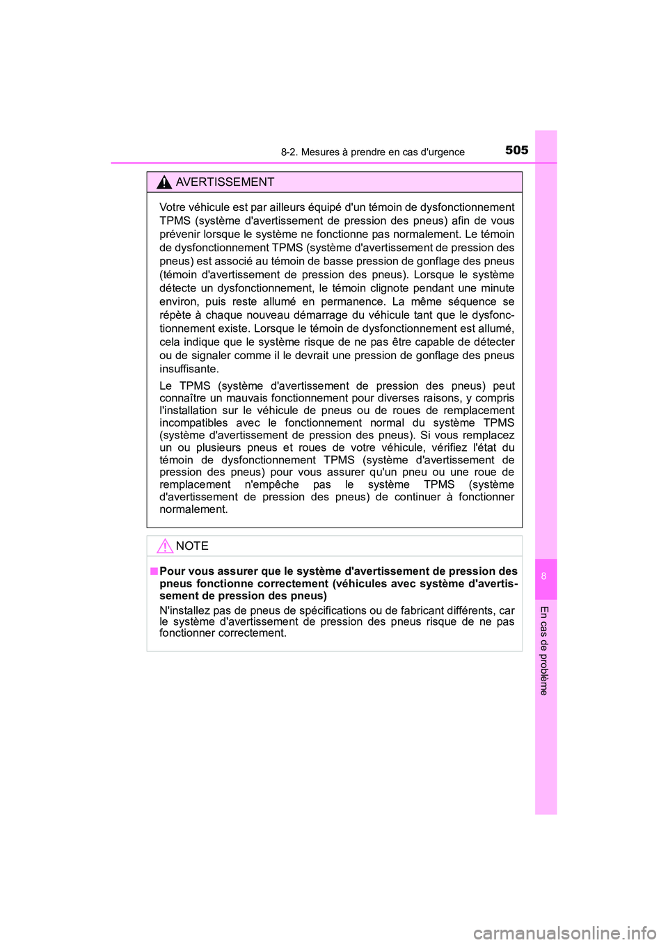 TOYOTA CAMRY HYBRID 2017  Manuel du propriétaire (in French) 5058-2. Mesures à prendre en cas durgence
8
En cas de problème
CAMRY_HV_D (OM33C65D)
AVERTISSEMENT
Votre véhicule est par ailleurs équipé dun témoin de dysfonctionnement
TPMS (système davert