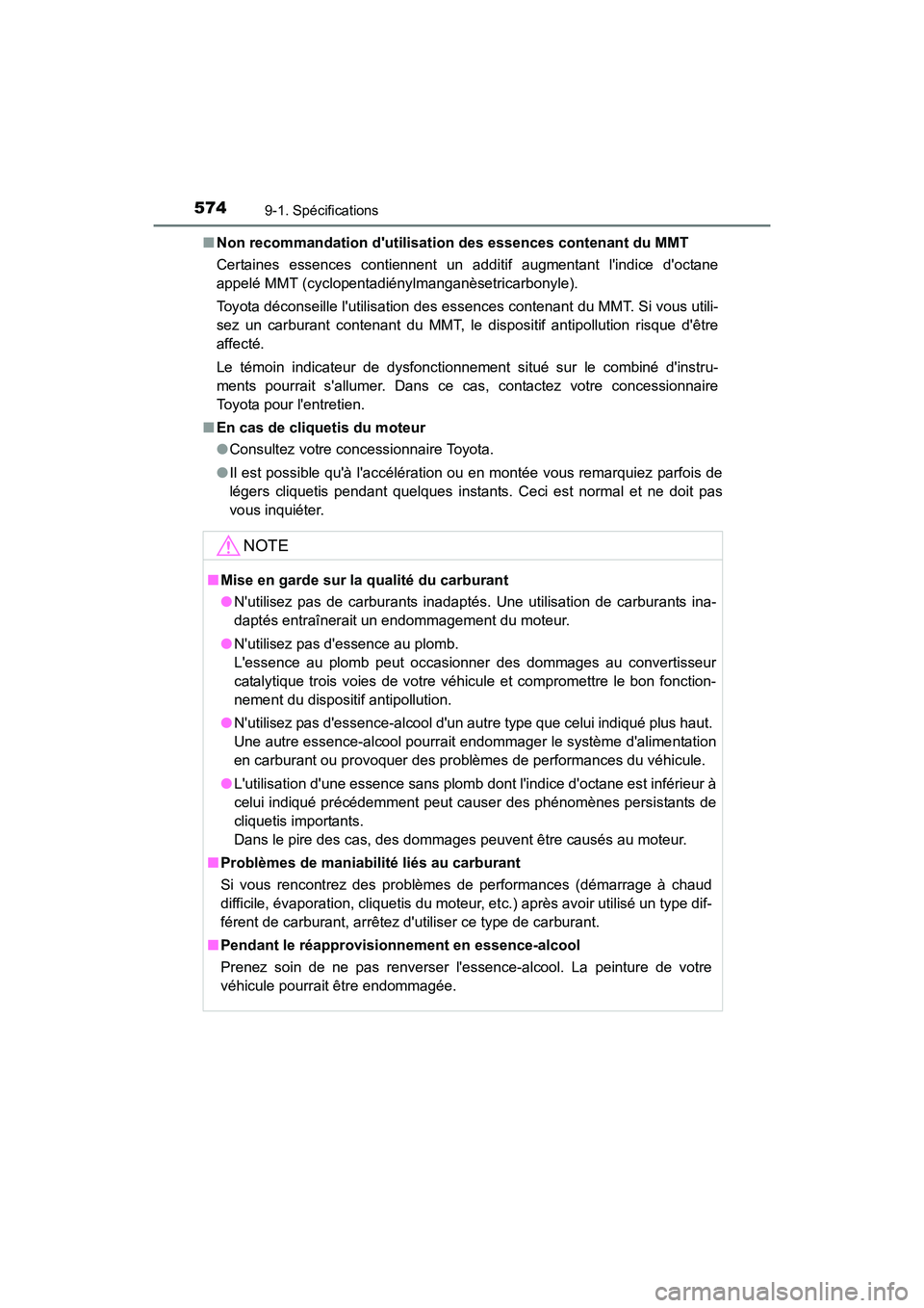 TOYOTA CAMRY HYBRID 2017  Manuel du propriétaire (in French) 5749-1. Spécifications
CAMRY_HV_D (OM33C65D)■
Non recommandation dutilisation des essences contenant du MMT
Certaines essences contiennent un additif augmentant lindice doctane
appelé MMT (cycl