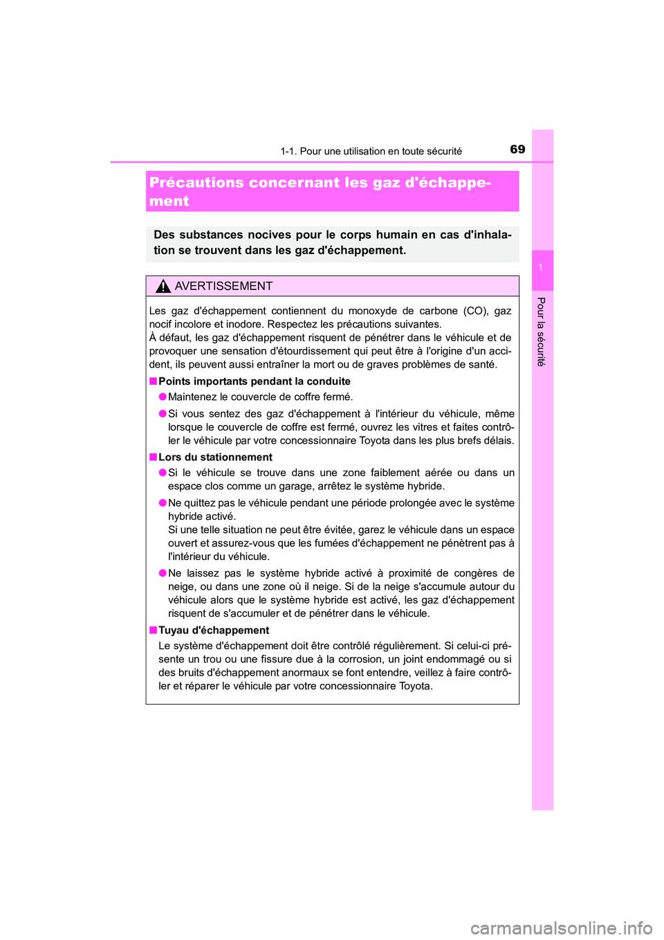 TOYOTA CAMRY HYBRID 2017 Manuel du propriétaire (in French) 691-1. Pour une utilisation en toute sécurité
1
Pour la sécurité
CAMRY_HV_D (OM33C65D)
Précautions concernant les gaz déchappe-
ment
Des substances nocives pour le corps humain en cas dinhala- TOYOTA CAMRY HYBRID 2017 Manuel du propriétaire (in French) 691-1. Pour une utilisation en toute sécurité
1
Pour la sécurité
CAMRY_HV_D (OM33C65D)
Précautions concernant les gaz déchappe-
ment
Des substances nocives pour le corps humain en cas dinhala-