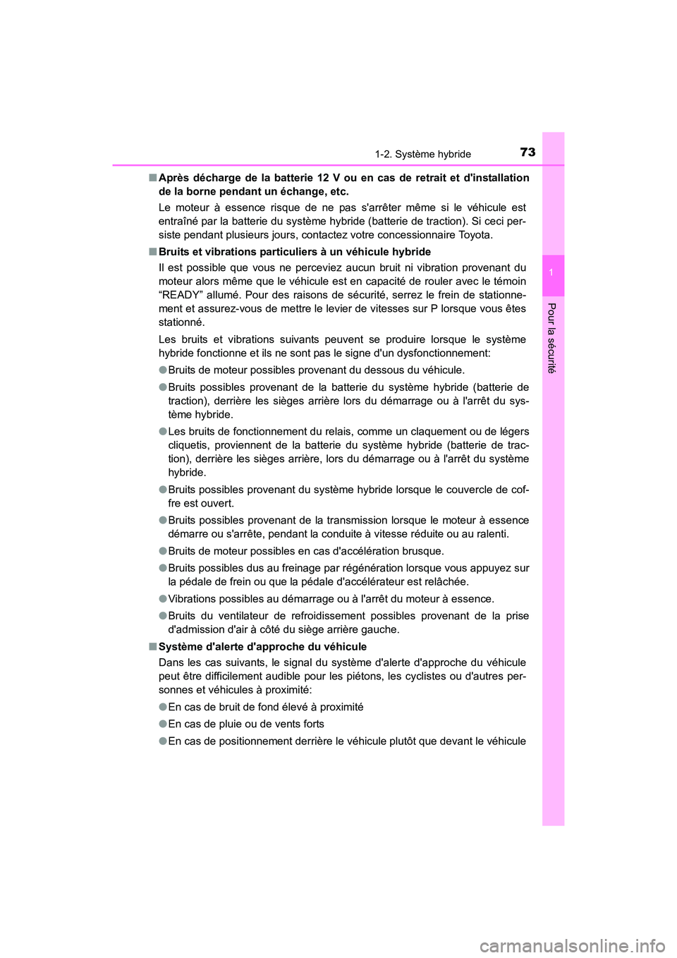 TOYOTA CAMRY HYBRID 2017 Manuel du propriétaire (in French) 731-2. Système hybride
1
Pour la sécurité
CAMRY_HV_D (OM33C65D)■
Après décharge de la batterie 12 V ou en cas de retrait et dinstallation
de la borne pendant un échange, etc.
Le moteur à e TOYOTA CAMRY HYBRID 2017 Manuel du propriétaire (in French) 731-2. Système hybride
1
Pour la sécurité
CAMRY_HV_D (OM33C65D)■
Après décharge de la batterie 12 V ou en cas de retrait et dinstallation
de la borne pendant un échange, etc.
Le moteur à e