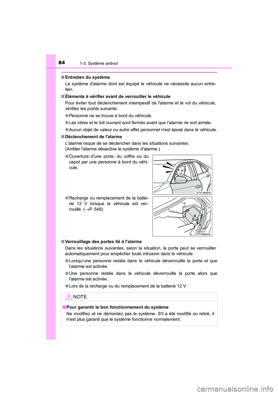 TOYOTA CAMRY HYBRID 2017 Manuel du propriétaire (in French) 841-3. Système antivol
CAMRY_HV_D (OM33C65D)
■Entretien du système
Le système dalarme dont est équipé le véhicule ne nécessite aucun entre-
tien.
■ Éléments à vérifier avant de verroui TOYOTA CAMRY HYBRID 2017 Manuel du propriétaire (in French) 841-3. Système antivol
CAMRY_HV_D (OM33C65D)
■Entretien du système
Le système dalarme dont est équipé le véhicule ne nécessite aucun entre-
tien.
■ Éléments à vérifier avant de verroui