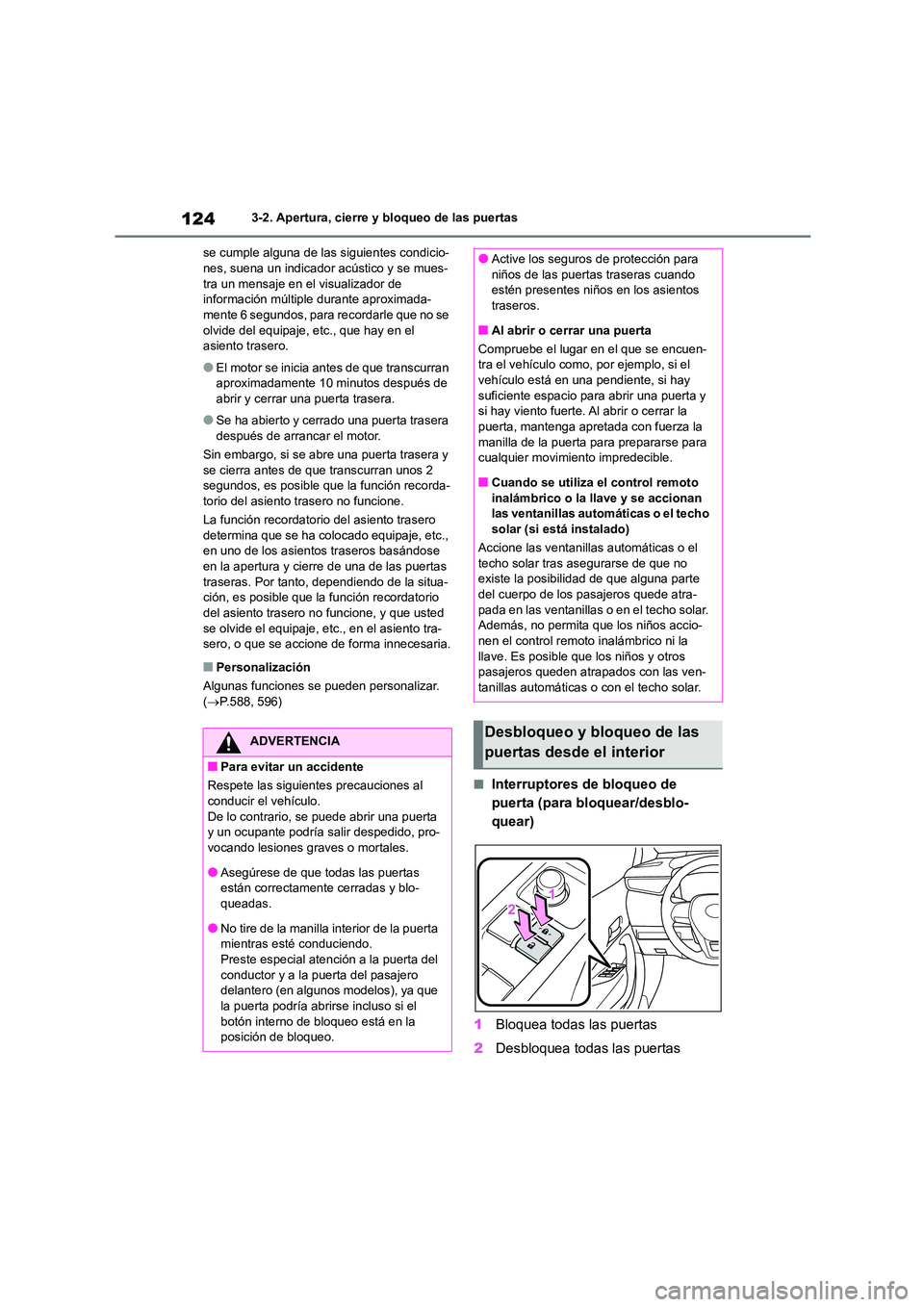 TOYOTA COROLLA 2023 Manual del propietario (in Spanish) 1243-2. Apertura, cierre y bloqueo de las puertas
se cumple alguna de las siguientes condicio- nes, suena un indicador acústico y se mues-
tra un mensaje en el visualizador de
información múltip TOYOTA COROLLA 2023 Manual del propietario (in Spanish) 1243-2. Apertura, cierre y bloqueo de las puertas
se cumple alguna de las siguientes condicio- nes, suena un indicador acústico y se mues-
tra un mensaje en el visualizador de
información múltip