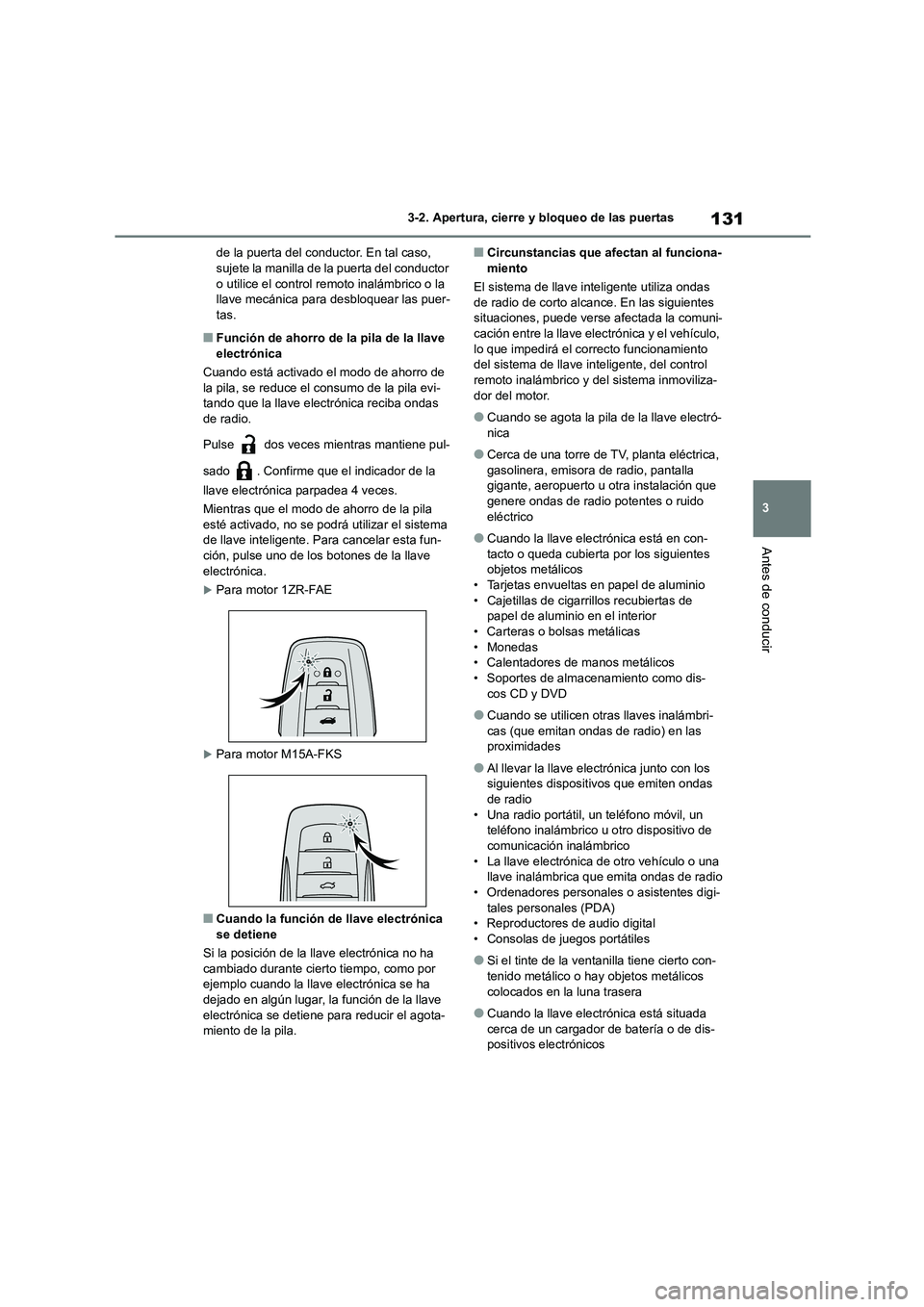 TOYOTA COROLLA 2023 Manual del propietario (in Spanish) 131
3
3-2. Apertura, cierre y bloqueo de las puertas
Antes de conducir
de la puerta del conductor. En tal caso, sujete la manilla de la puerta del conductor
o utilice el control remoto inalámbric TOYOTA COROLLA 2023 Manual del propietario (in Spanish) 131
3
3-2. Apertura, cierre y bloqueo de las puertas
Antes de conducir
de la puerta del conductor. En tal caso, sujete la manilla de la puerta del conductor
o utilice el control remoto inalámbric