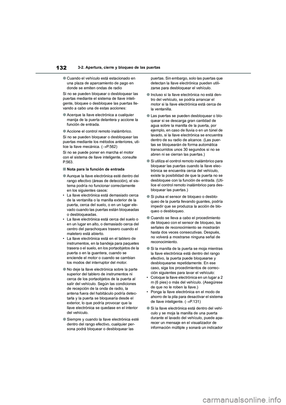 TOYOTA COROLLA 2023 Manual del propietario (in Spanish) 1323-2. Apertura, cierre y bloqueo de las puertas
●Cuando el vehículo está estacionado en una plaza de aparcamiento de pago en
donde se emiten ondas de radio
Si no se pueden bloquear o desbloq TOYOTA COROLLA 2023 Manual del propietario (in Spanish) 1323-2. Apertura, cierre y bloqueo de las puertas
●Cuando el vehículo está estacionado en una plaza de aparcamiento de pago en
donde se emiten ondas de radio
Si no se pueden bloquear o desbloq