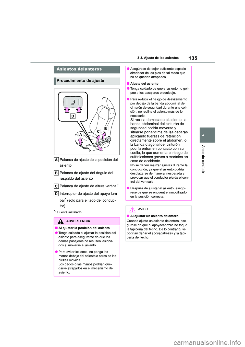 TOYOTA COROLLA 2023 Manual del propietario (in Spanish) 135
3
3-3. Ajuste de los asientos
Antes de conducir
3-3.Ajuste de los asientos
Palanca de ajuste de la posición del
asiento
Palanca de ajuste del ángulo del
respaldo del asiento
Palanca de aj TOYOTA COROLLA 2023 Manual del propietario (in Spanish) 135
3
3-3. Ajuste de los asientos
Antes de conducir
3-3.Ajuste de los asientos
Palanca de ajuste de la posición del
asiento
Palanca de ajuste del ángulo del
respaldo del asiento
Palanca de aj