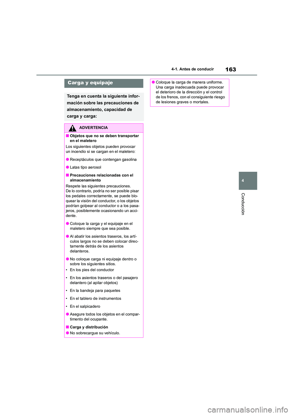 TOYOTA COROLLA 2023 Manual del propietario (in Spanish) 163
4
4-1. Antes de conducir
Conducción
Carga y equipaje
Tenga en cuenta la siguiente infor-
mación sobre las precauciones de
almacenamiento, capacidad de
carga y carga:
ADVERTENCIA
■Objetos q TOYOTA COROLLA 2023 Manual del propietario (in Spanish) 163
4
4-1. Antes de conducir
Conducción
Carga y equipaje
Tenga en cuenta la siguiente infor-
mación sobre las precauciones de
almacenamiento, capacidad de
carga y carga:
ADVERTENCIA
■Objetos q