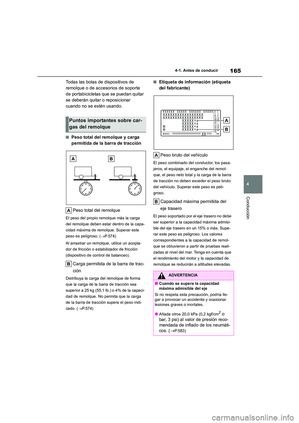 TOYOTA COROLLA 2023 Manual del propietario (in Spanish) 165
4
4-1. Antes de conducir
Conducción
Todas las bolas de dispositivos de
remolque o de accesorios de soporte
de portabicicletas que se puedan quitar
se deberán quitar o reposicionar
cuando n TOYOTA COROLLA 2023 Manual del propietario (in Spanish) 165
4
4-1. Antes de conducir
Conducción
Todas las bolas de dispositivos de
remolque o de accesorios de soporte
de portabicicletas que se puedan quitar
se deberán quitar o reposicionar
cuando n