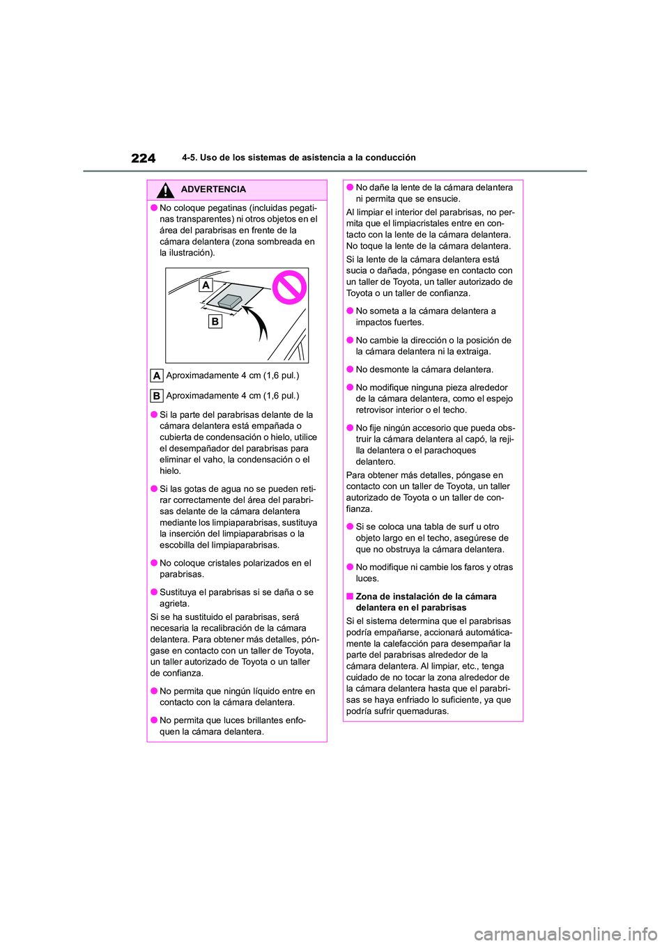 TOYOTA COROLLA 2023 Manual del propietario (in Spanish) 2244-5. Uso de los sistemas de asistencia a la conducción
ADVERTENCIA
●No coloque pegatinas (incluidas pegati-
nas transparentes) ni otros objetos en el
área del parabrisas en frente de la cám TOYOTA COROLLA 2023 Manual del propietario (in Spanish) 2244-5. Uso de los sistemas de asistencia a la conducción
ADVERTENCIA
●No coloque pegatinas (incluidas pegati-
nas transparentes) ni otros objetos en el
área del parabrisas en frente de la cám
