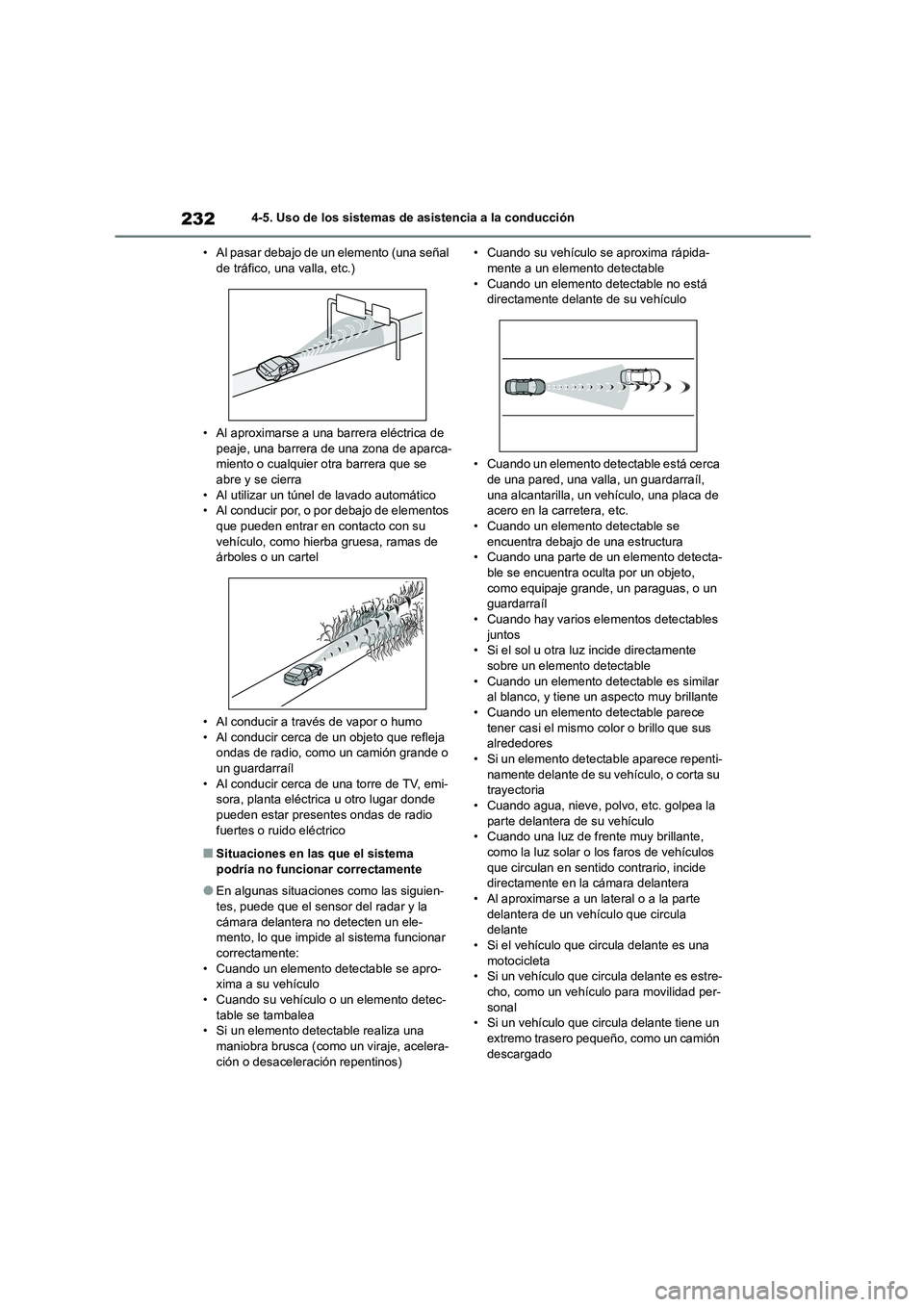 TOYOTA COROLLA 2023 Manual del propietario (in Spanish) 2324-5. Uso de los sistemas de asistencia a la conducción
• Al pasar debajo de un elemento (una señal de tráfico, una valla, etc.)
• Al aproximarse a una barrera eléctrica de
peaje, una b TOYOTA COROLLA 2023 Manual del propietario (in Spanish) 2324-5. Uso de los sistemas de asistencia a la conducción
• Al pasar debajo de un elemento (una señal de tráfico, una valla, etc.)
• Al aproximarse a una barrera eléctrica de
peaje, una b