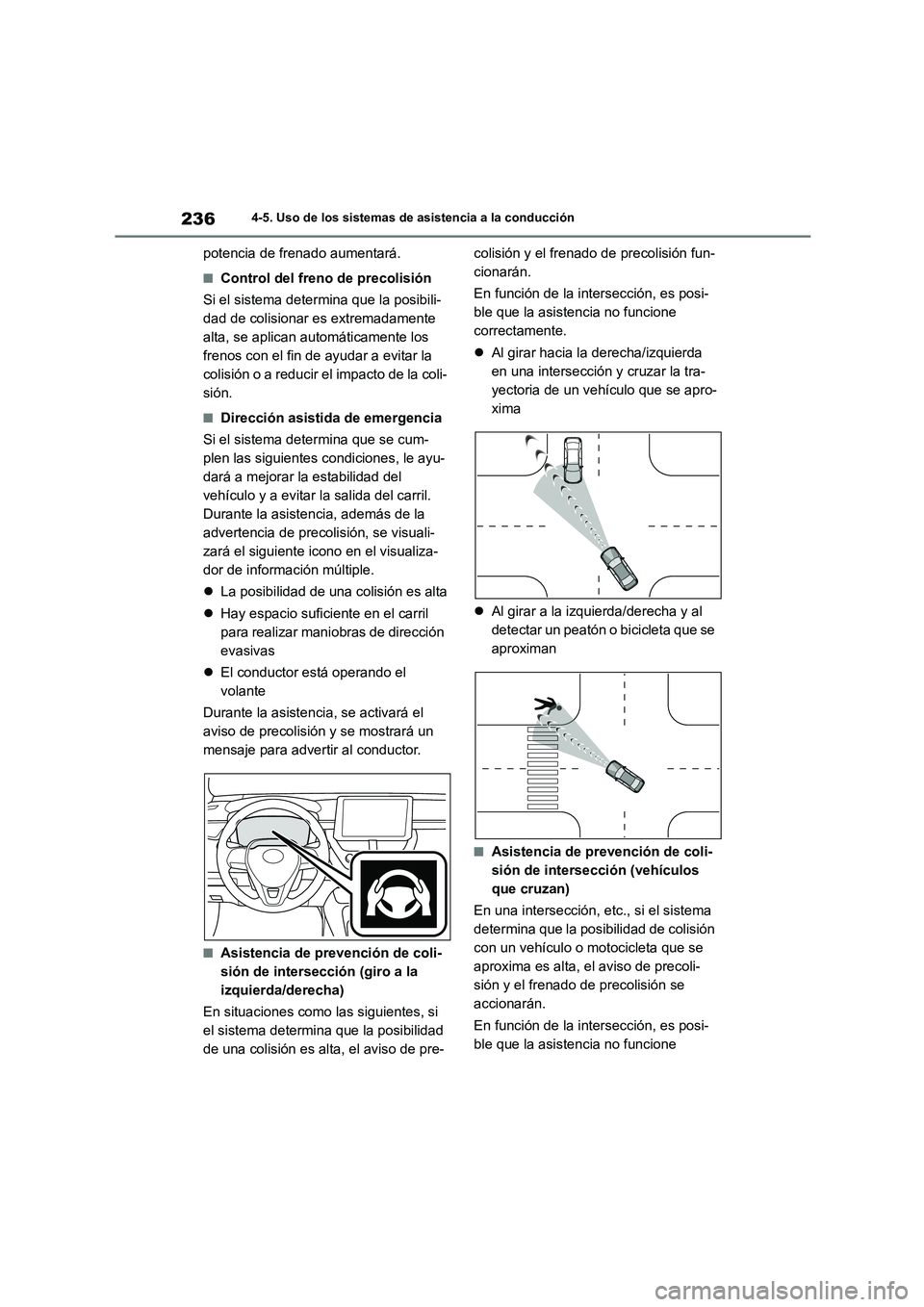 TOYOTA COROLLA 2023 Manual del propietario (in Spanish) 2364-5. Uso de los sistemas de asistencia a la conducción
potencia de frenado aumentará.
■Control del freno de precolisión
Si el sistema determina que la posibili-
dad de colisionar es extremad TOYOTA COROLLA 2023 Manual del propietario (in Spanish) 2364-5. Uso de los sistemas de asistencia a la conducción
potencia de frenado aumentará.
■Control del freno de precolisión
Si el sistema determina que la posibili-
dad de colisionar es extremad