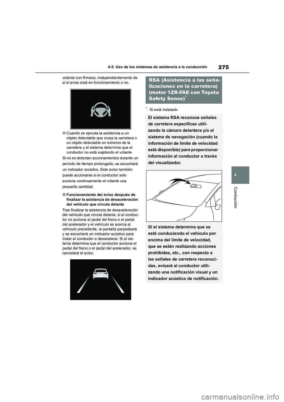 TOYOTA COROLLA 2023 Manual del propietario (in Spanish) 275
4
4-5. Uso de los sistemas de asistencia a la conducción
Conducción
volante con firmeza, independientemente de si el aviso está en funcionamiento o no.
●Cuando se ejecuta la asistencia a un TOYOTA COROLLA 2023 Manual del propietario (in Spanish) 275
4
4-5. Uso de los sistemas de asistencia a la conducción
Conducción
volante con firmeza, independientemente de si el aviso está en funcionamiento o no.
●Cuando se ejecuta la asistencia a un